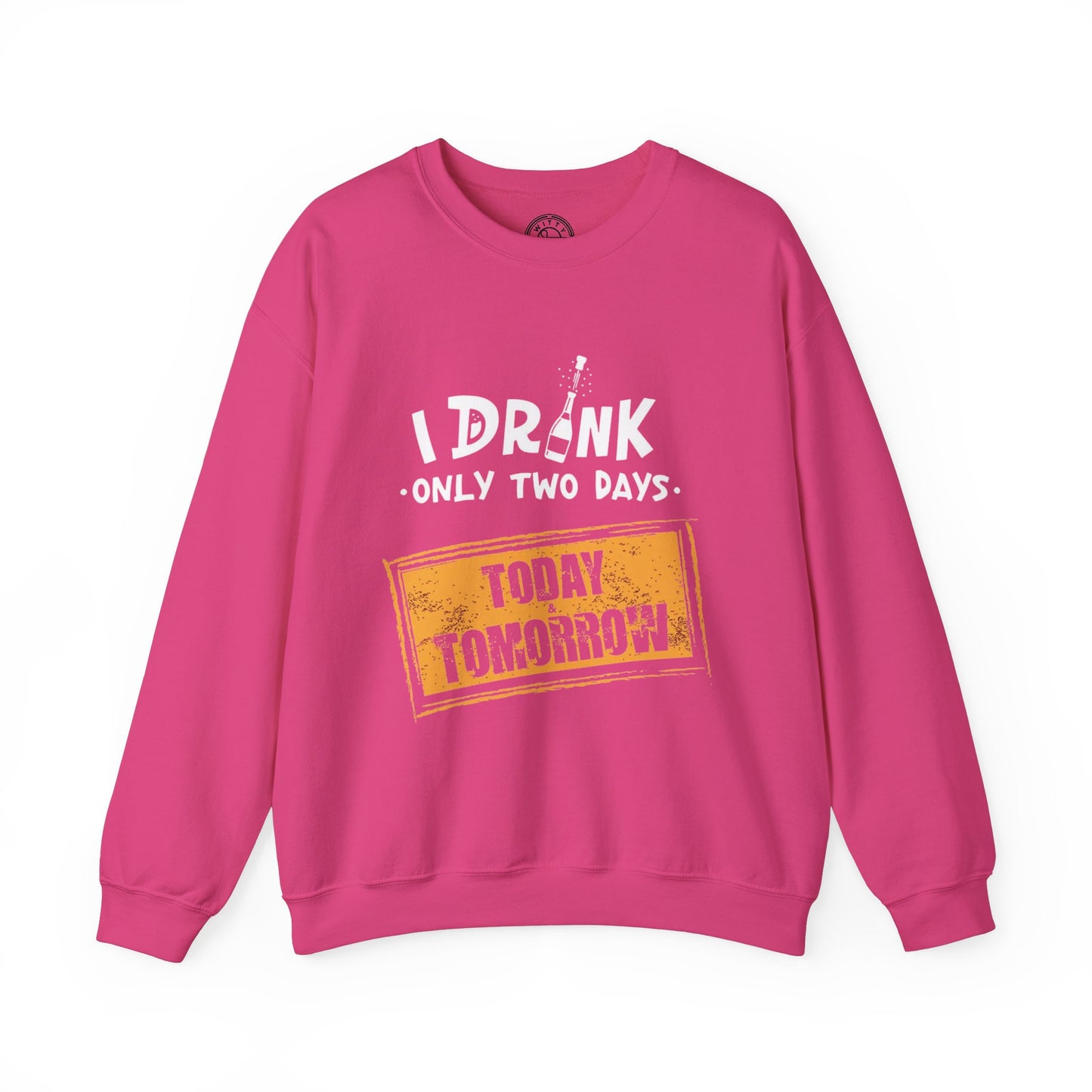 I Drink Only Two Days - Sweatshirt