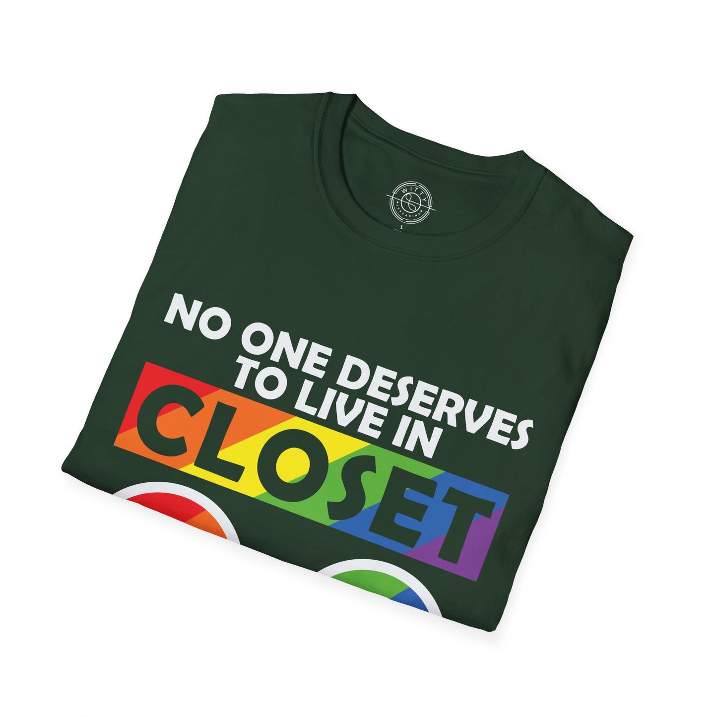 No one deserves to live in closet - T-Shirt