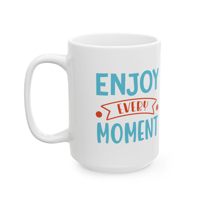 Enjoy Every Moment - Mug