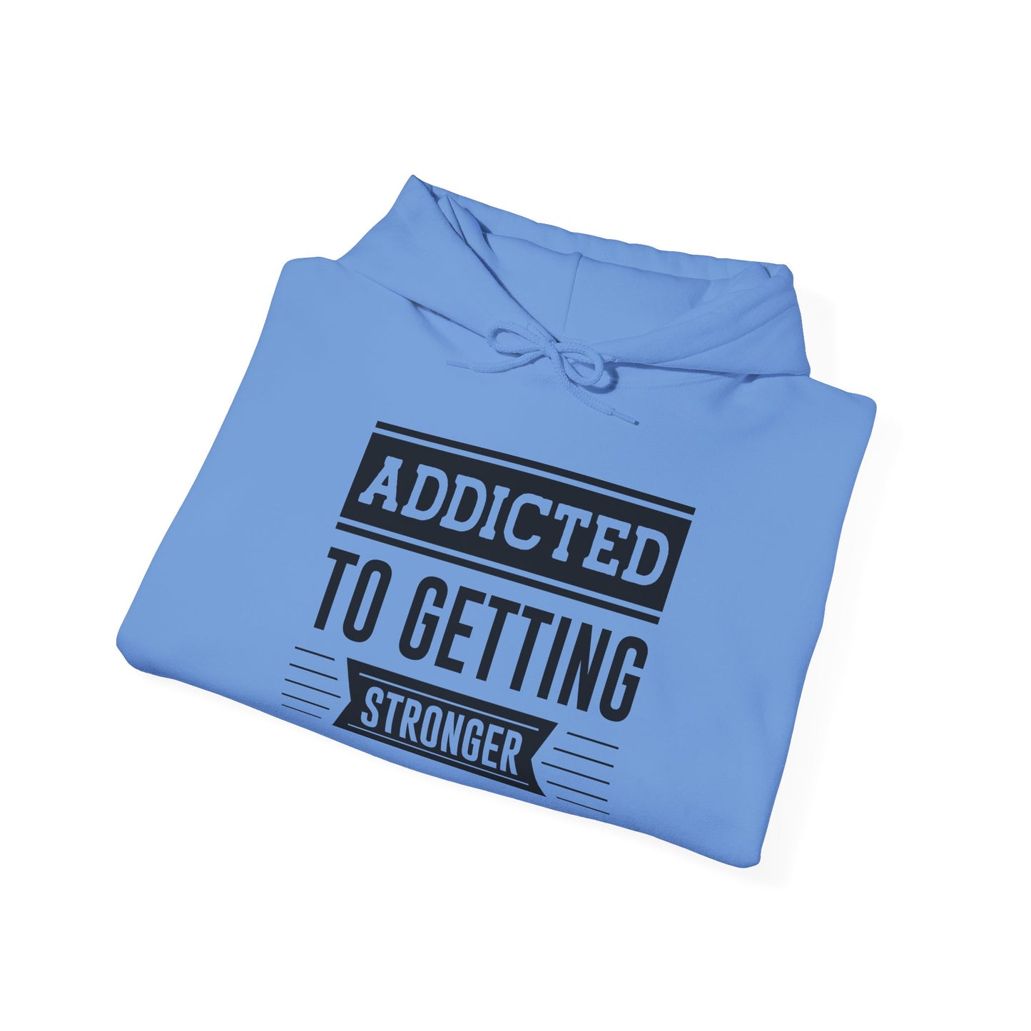 Addicted to getting Stronger - Hoodie