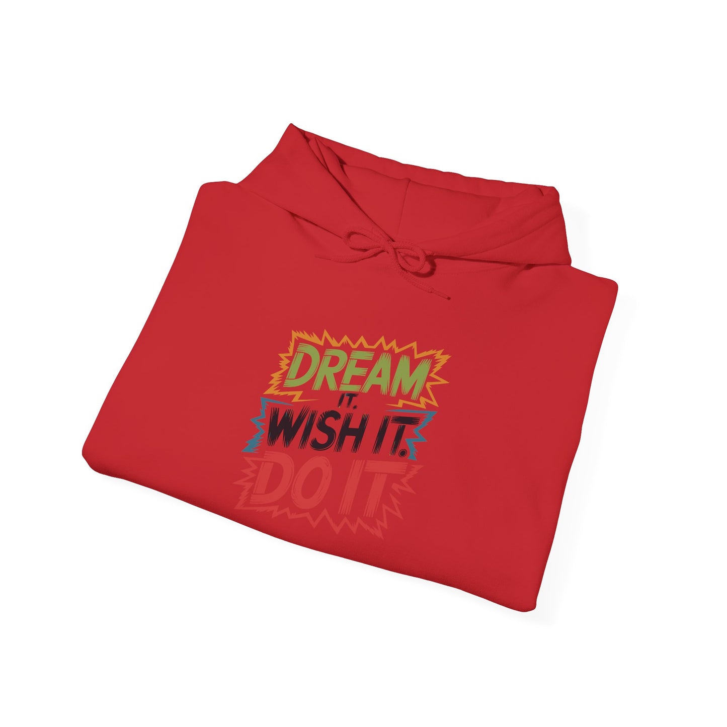 Dream it Wish it Do it - Hoodie