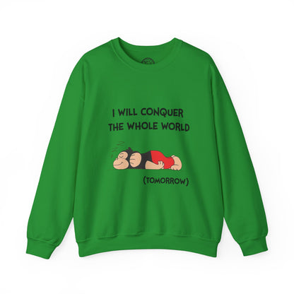 I'll Conquer The Whole World Tomorrow - Sweatshirt