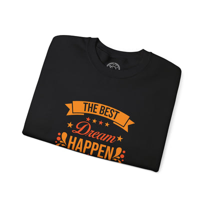 The Best Dream Happen When You're Awake - Sweatshirt