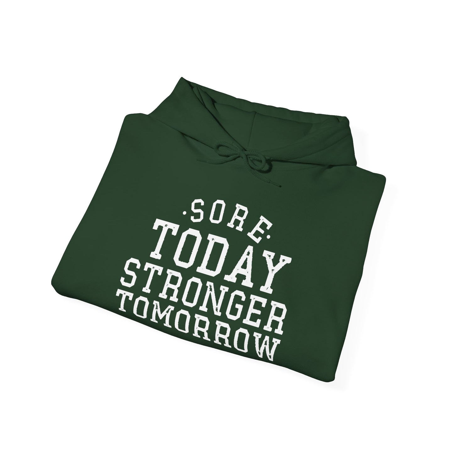 Sore Today Stronger Tomorrow -  Hoodie