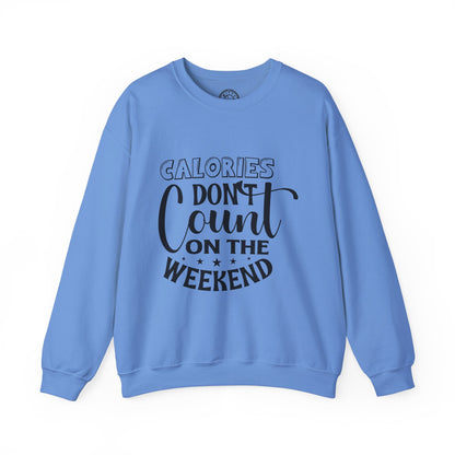 Calories Don't Count On The Weekend - Sweatshirt