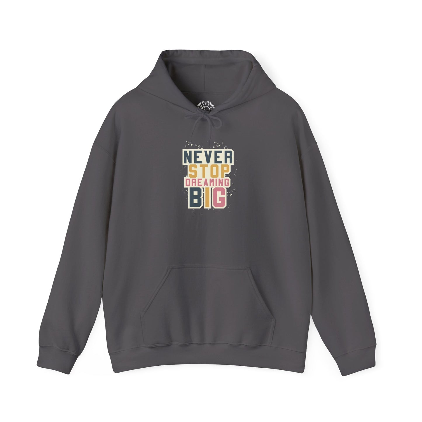 Never Stop Dreaming Big -  Hoodie