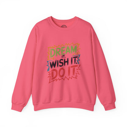 Dream it Wish it Do it - Sweatshirt