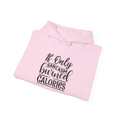 If Only Sarcasm Burned Calories - Hoodie