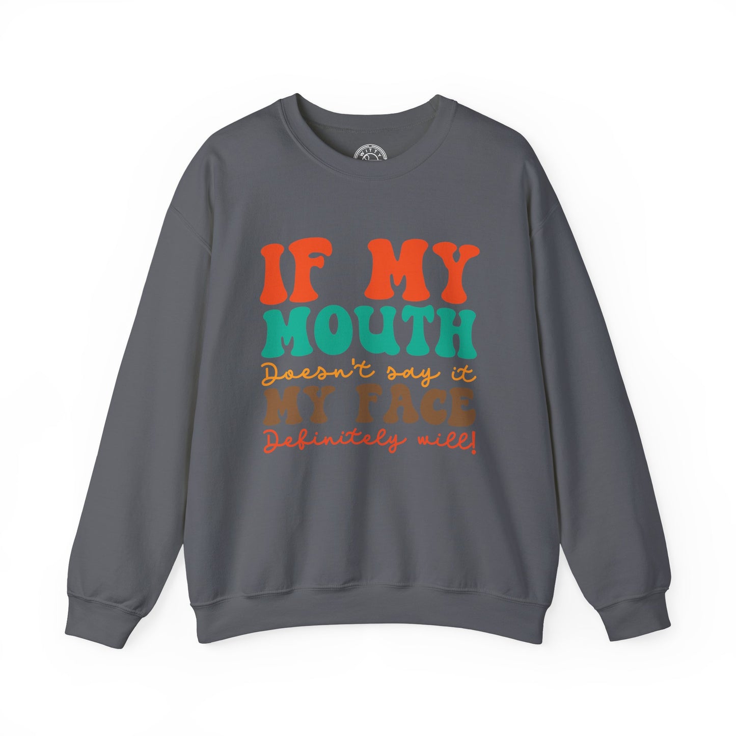 My Face Will Say It - Sweatshirt