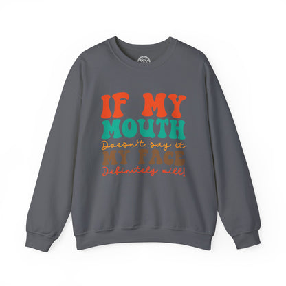 My Face Will Say It - Sweatshirt