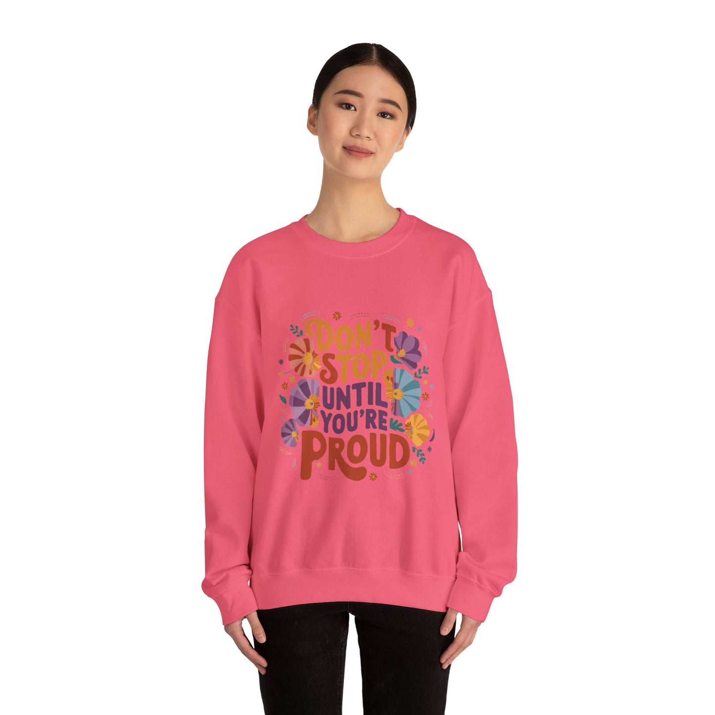 Don't Stop Until You're Proud - Sweatshirt